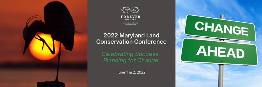 2022 Maryland Land Conservation Conference: Celebrating Success. Planning for Change.